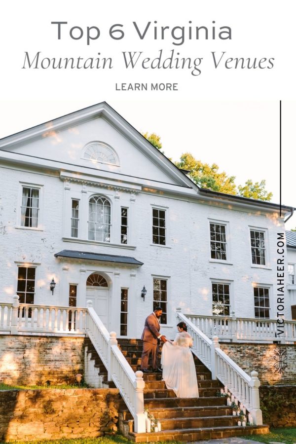 A bride and groom walk the steps of their Virginia mountain wedding venue. Image by Victoria Heer, luxury wedding photographer and overlaid with text that reads Top 5 Virginia Mountain Wedding Venues Learn More.