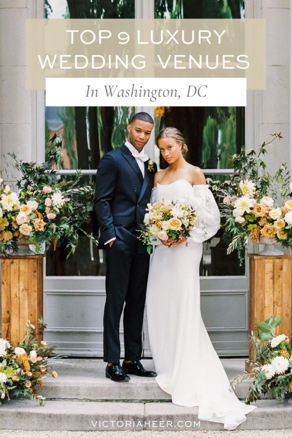 A bride and groom pose in front of one of the top 9 luxury wedding venues in Washington DC. Image by Victoria Heer, fine art wedding photographer and overlaid with text that reads Top 9 Luxury Wedding Venues in Washington, DC