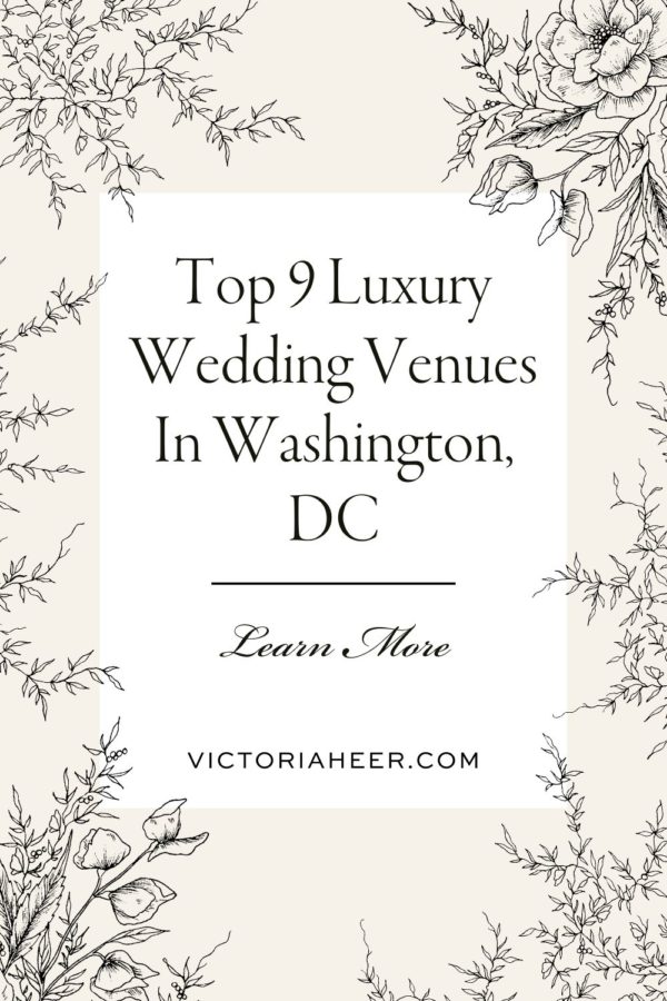 Floral background overlaid with text that reads Top 9 Luxury Wedding Venues in Washington, DC Learn More.